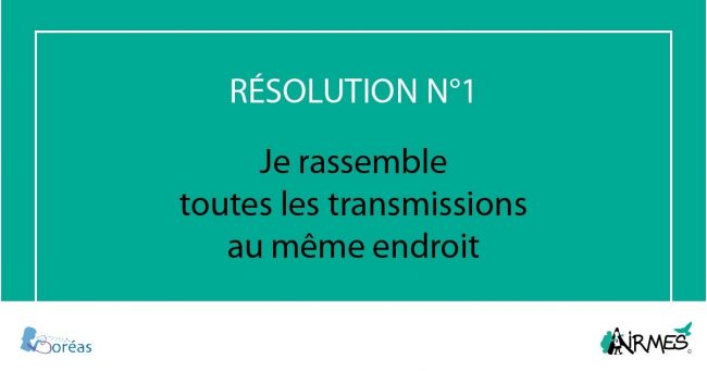 Résolution 1 : je rassemble toutes les transmissions au même endroit je rassemble toutes les transmissions au même endroit